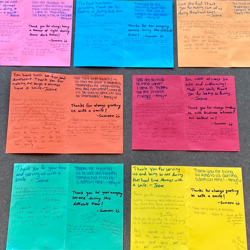 Some students sent messages of gratitude to the Dining Hall West staff who kept them fed while they sheltered-in-place on campus.